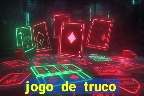 jogo de truco valendo dinheiro real